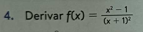 Derivar f(x)=frac x^2-1(x+1)^2