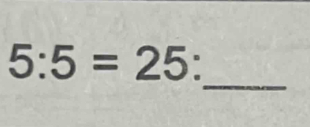 5:5=25 : 
_