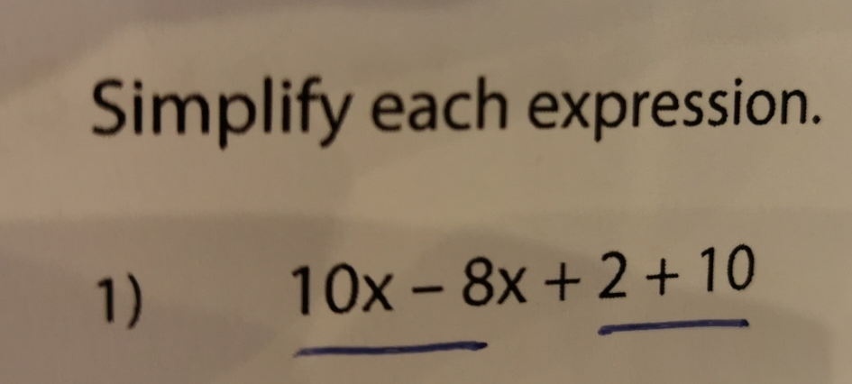 Simplify each expression. 
1)
10x-8x+2+10