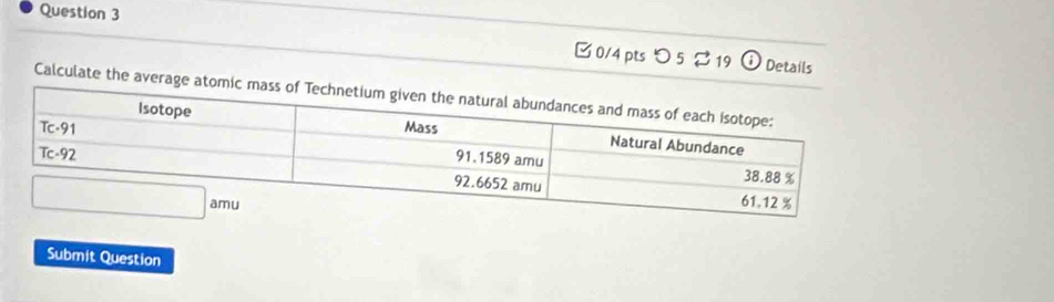 [ 0/4 pts つ 5 ⇄ 19 ⓘ Details
Calculate the average 
Submit Question