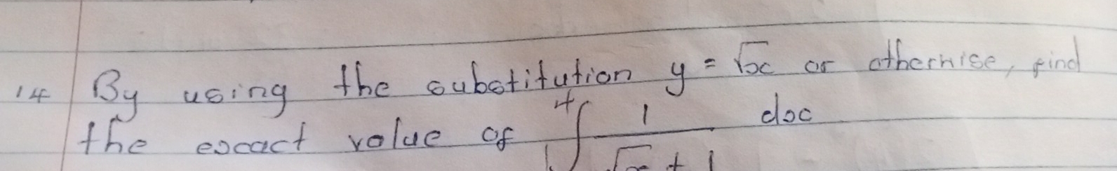 By using the cubetifution y=sqrt(x) or othernise, find 
the eoact value of H_1∈t  1/sqrt(x)+1  doc