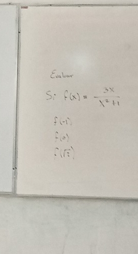 Evalar
S. f(x)= 3x/x^2+1 
f(-1)
f(0)
∴ (sqrt(3))