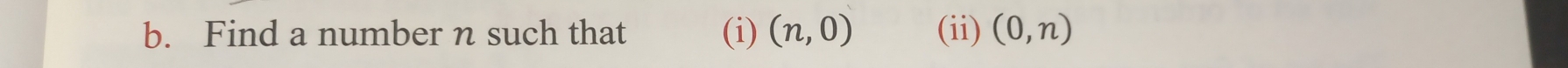 Find a number n such that (i) (n,0) (ii) (0,n)