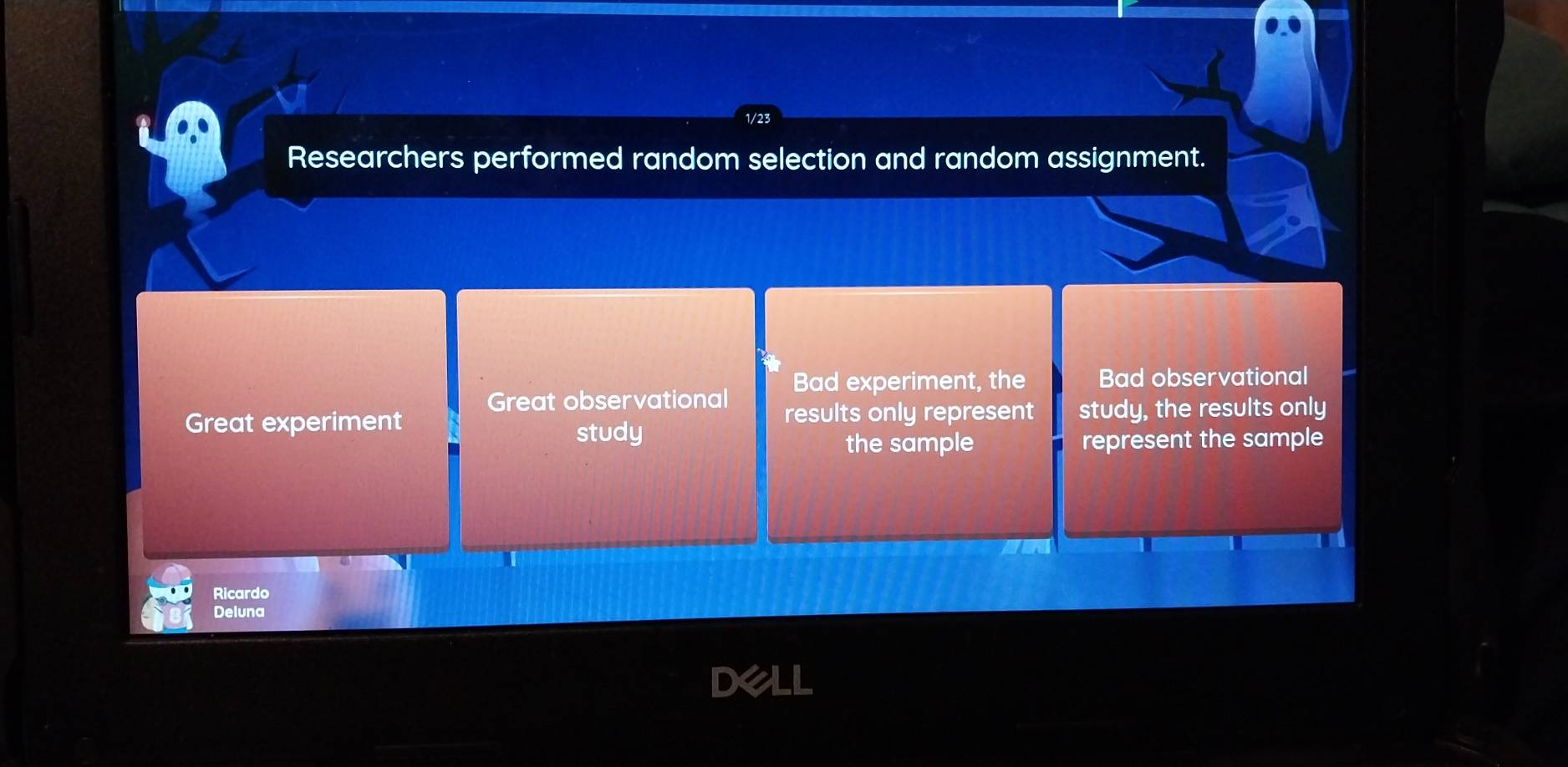 Researchers performed random selection and random assignment.
Great observational Bad experiment, the Bad observational
Great experiment results only represent study, the results only
study
the sample represent the sample
Ricardo
Deluna