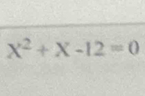 X^2+X-12=0