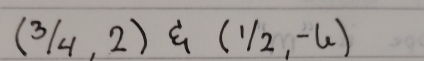 (3/4,2) G (1/2,-6)