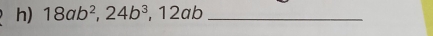 18ab^2, 24b^3, ,12a a_