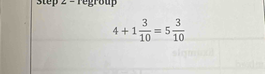 = regroup
4+1 3/10 =5 3/10 