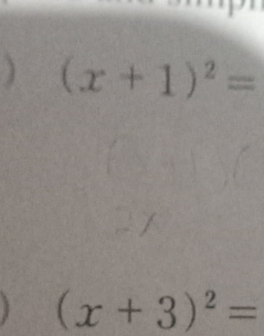 (x+1)^2=
(x+3)^2=