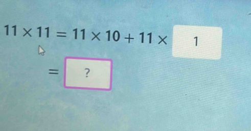 11* 11=11* 10+11* 1
=?