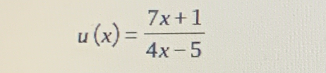 u(x)= (7x+1)/4x-5 