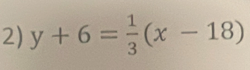 y+6= 1/3 (x-18)