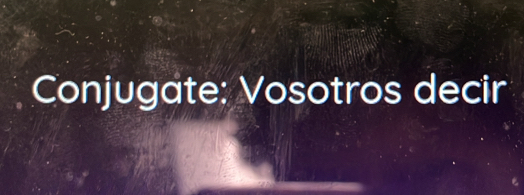 Conjugate: Vosotros decir