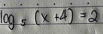 log _5(x+4)=2