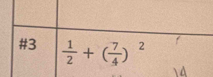 #3  1/2 +( 7/4 )^2