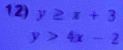 y≥ x+3
y>4x-2