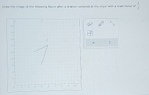 Draw the Image of the fellowing figure alber a dilation contered at the enjin with a scale fector of  3/2 
1
× 5
1 H