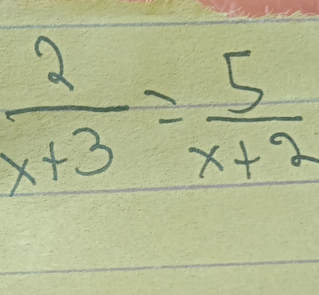  2/x+3 = 5/x+2 