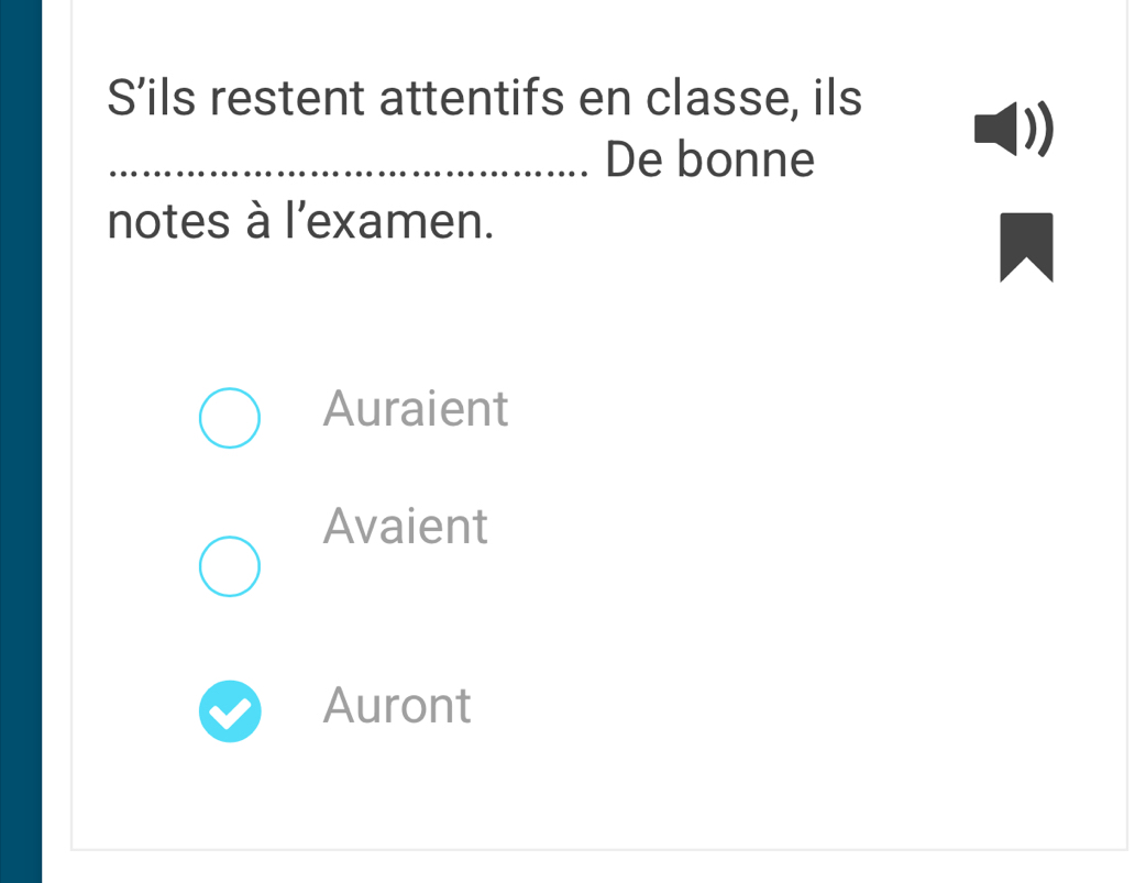 S’ils restent attentifs en classe, ils
_De bonne
notes à l'examen.
Auraient
Avaient
Auront