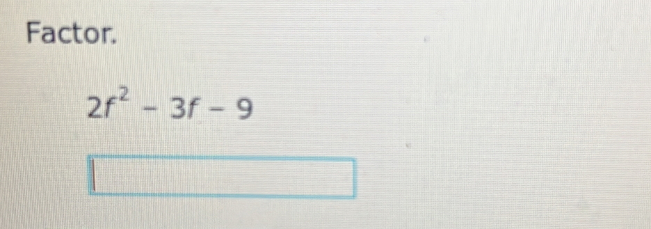 Factor.
2f^2-3f-9