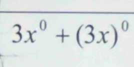 3x^0+(3x)^0