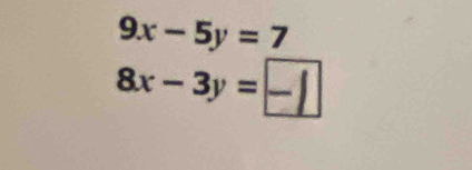 9x-5y=7
8x-3y=