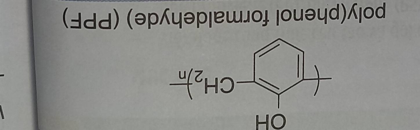 OH
poly(phenol formaldehyde) (PPF.)