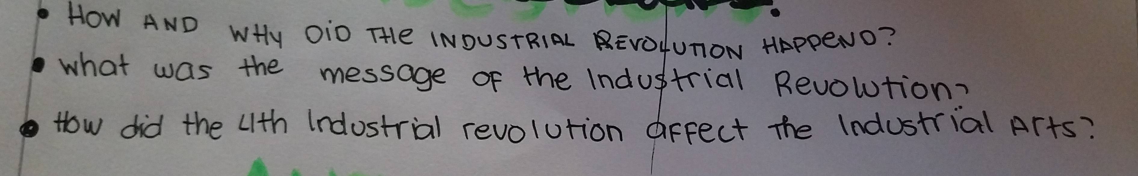 HOw AND WHy OIO THe INOUSTRIAL BEVOHUTON HAPPENO? 
what was the message of the Industrial Revoution? 
How did the (1th Indostrial revolution dffect the Industrial Arts?