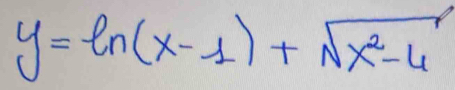 y=ln (x-1)+sqrt(x^2-4)