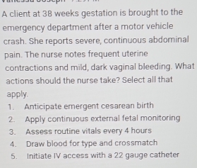 Solved: A client at 38 weeks gestation is brought to the emergency ...