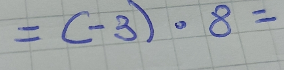 =(-3)· 8=