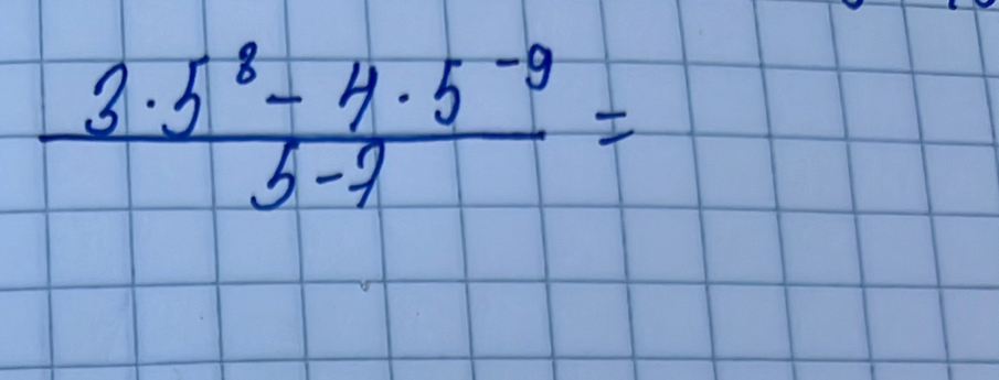  (3· 5^8-4· 5^(-9))/5-7 =