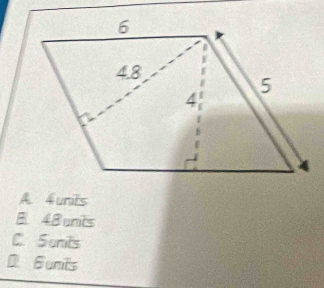 A. 4 units
B48 unts
C. Sunits
D Bunts