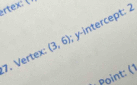 ertex: X''. Vertex (3,6); y-intercept: 2
Point: (1