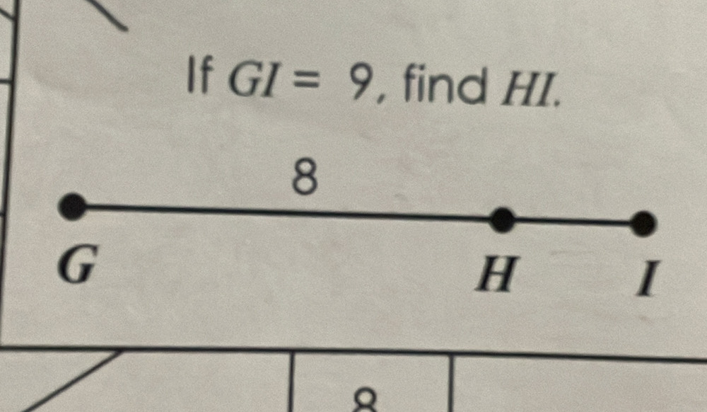 If GI=9 , find HI.
8
G
H
I