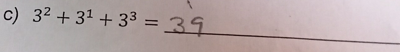 3^2+3^1+3^3=
_