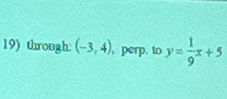 through: (-3,4) , perp. to y= 1/9 x+5