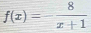 f(x)=- 8/x+1 