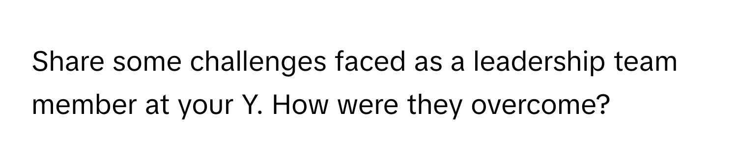 Share some challenges faced as a leadership team member at your Y. How were they overcome?