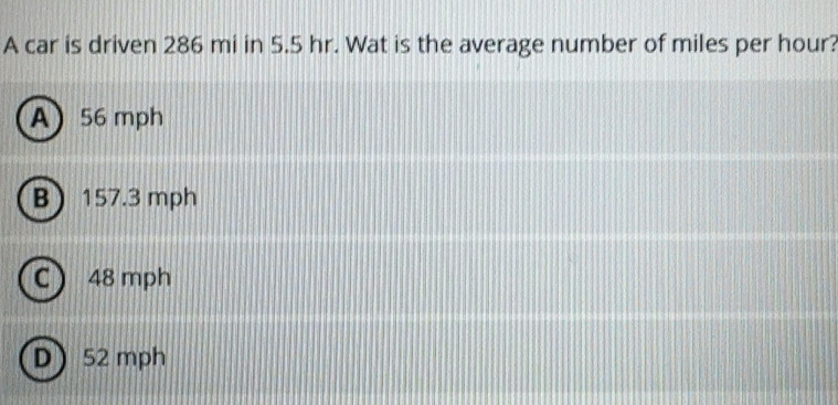 Solved: A car is driven 286 mi in 5.5 hr. Wat is the average number of ...