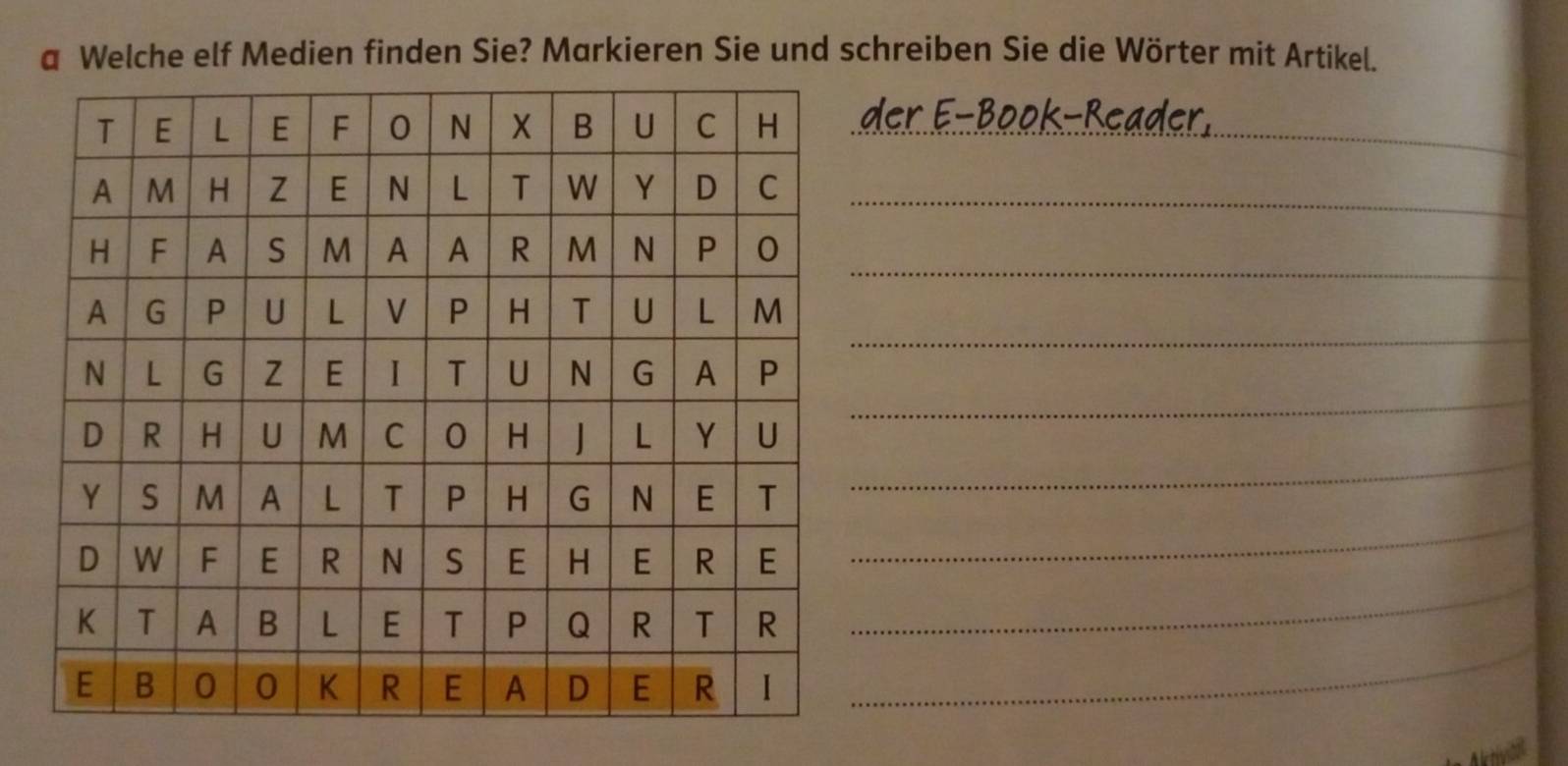 a Welche elf Medien finden Sie? Markieren Sie und schreiben Sie die Wörter mit Artikel. 
der E-Book-Reader, 
_ 
_ 
_ 
_ 
_ 
_ 
_ 
_