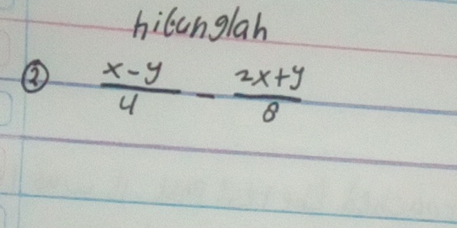 hilunglan 
②  (x-y)/4 - (2x+y)/8 