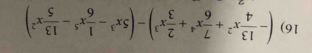 (- 13/4 x^2+ 7/6 x^4+ 2/3 x^3)-(5x^3- 1/6 x^5- 13/5 x^2)