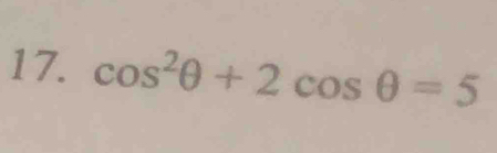 cos^2θ +2cos θ =5