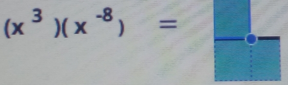 (x^3)(x^(-8))=