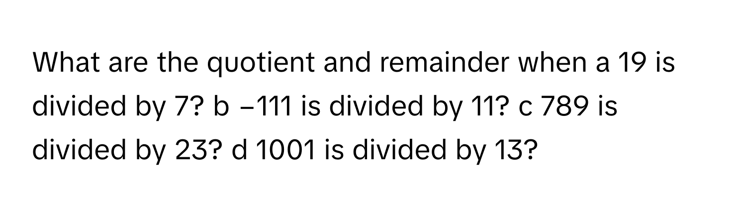 Solved: What are the quotient and remainder when a 19 is divided by 7 ...