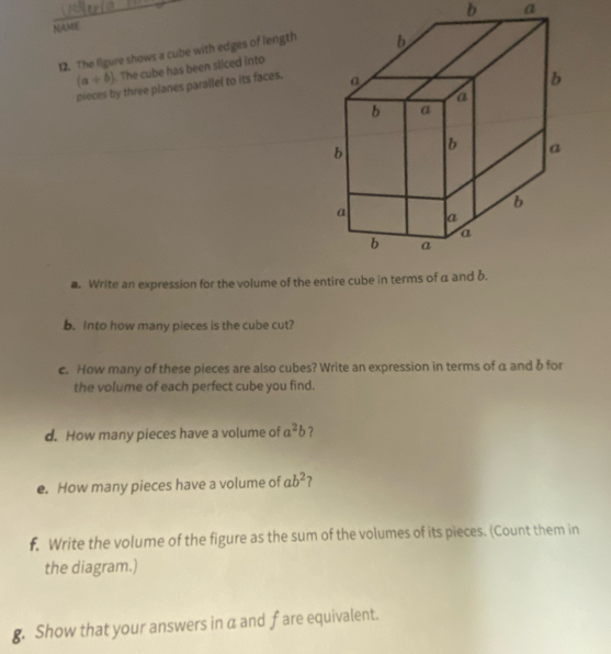 Solved: NAME 12. The figure shows a cube with edges of length (a+b ...
