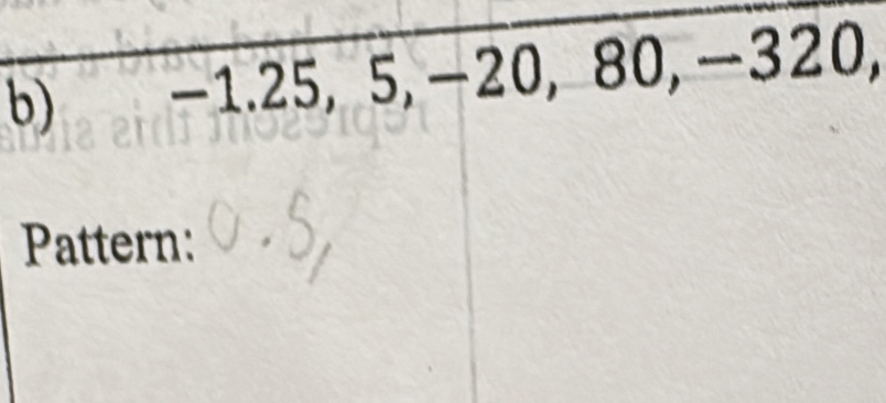 −1.25, 5, −20, 8 30 −32 20 
Pattern:
