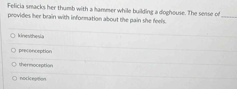 Solved: Felicia smacks her thumb with a hammer while building a ...