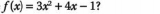 f(x)=3x^2+4x-1 ?